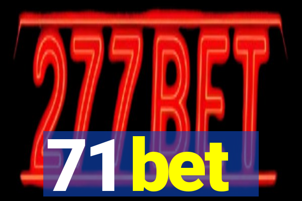 71 bet